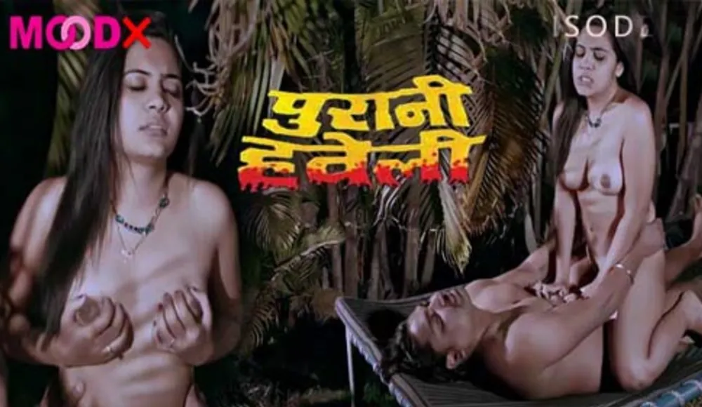 Purani Haweli Hindi XXX Web Series MoodX Originals Watch Online